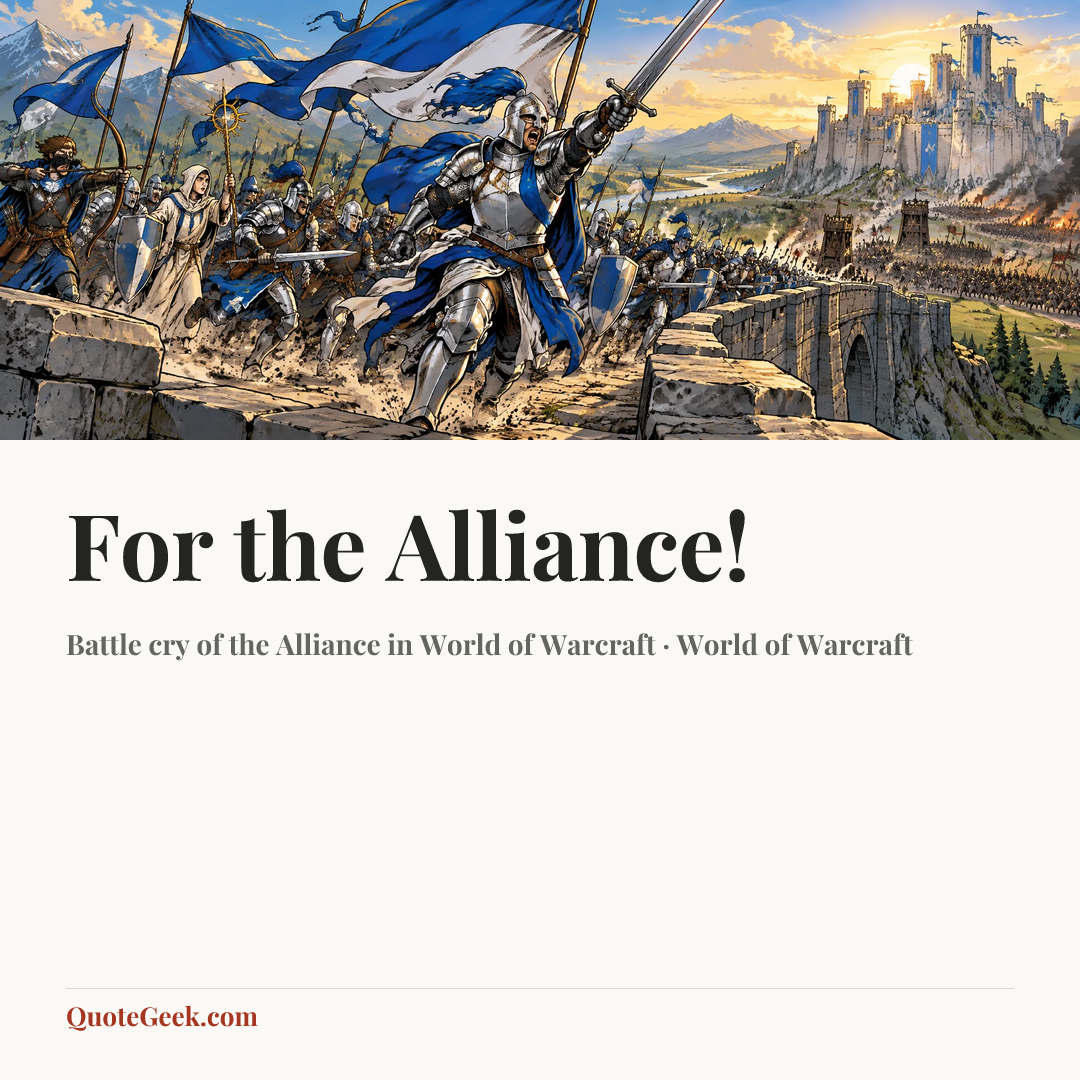 “For the Alliance!” — Battle cry of the Alliance in World of Warcraft · World of Warcraft. Illustrated QuoteGeek card.