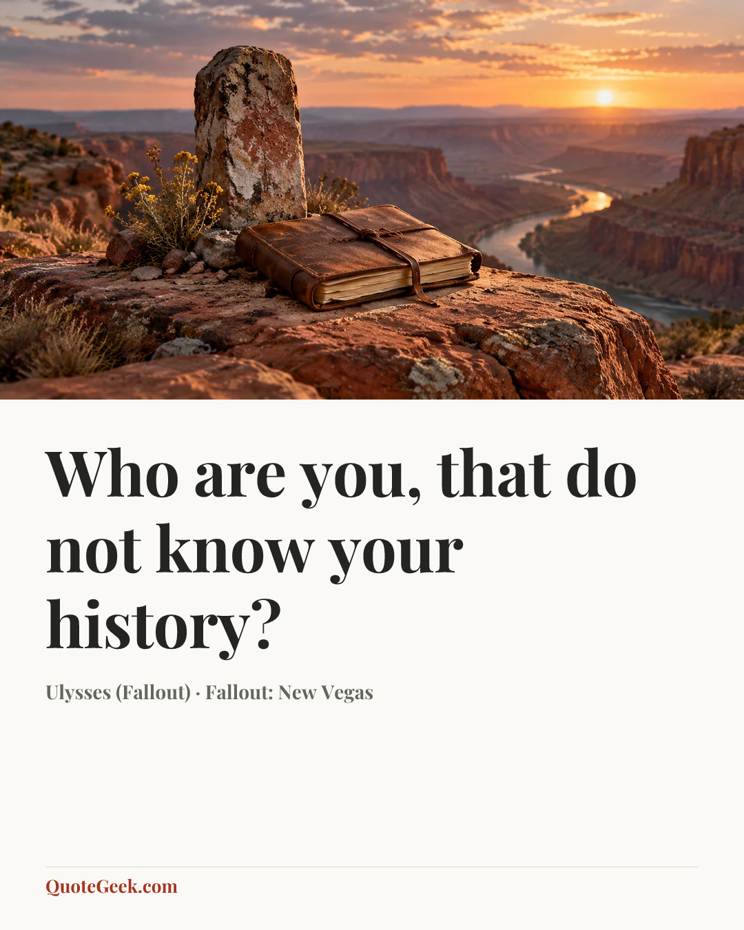 “Who are you, that do not know your history?” — Ulysses (Fallout) · Fallout: New Vegas. Illustrated QuoteGeek card.
