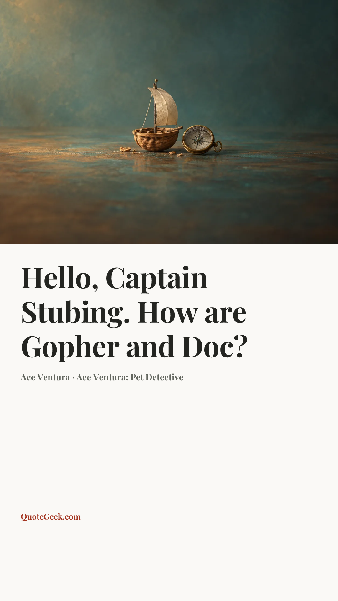 “Hello, Captain Stubing. How are Gopher and Doc?” — Ace Ventura · Ace Ventura: Pet Detective. Illustrated QuoteGeek card.