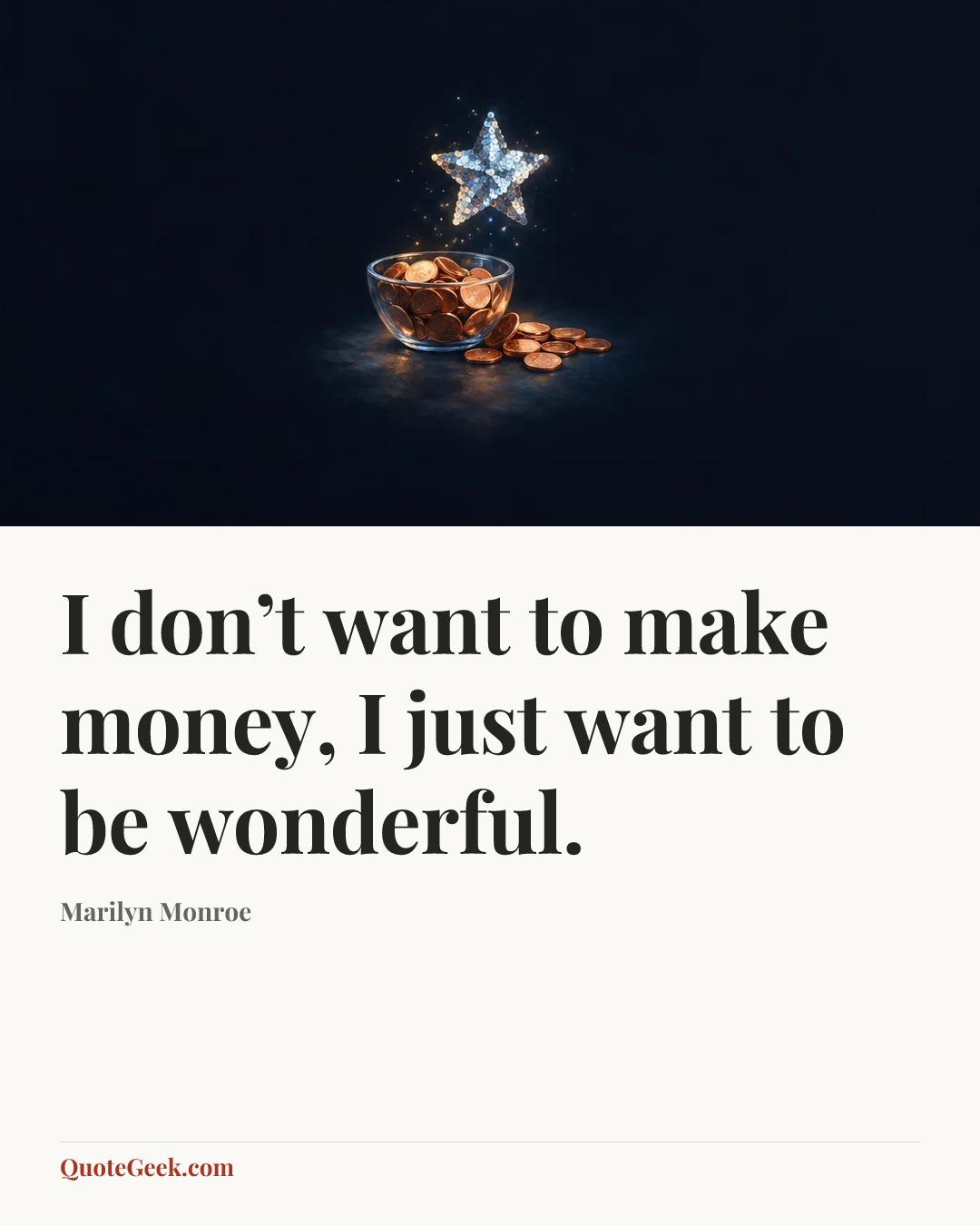 “I don’t want to make money, I just want to be wonderful.” — Marilyn Monroe. Illustrated QuoteGeek card.