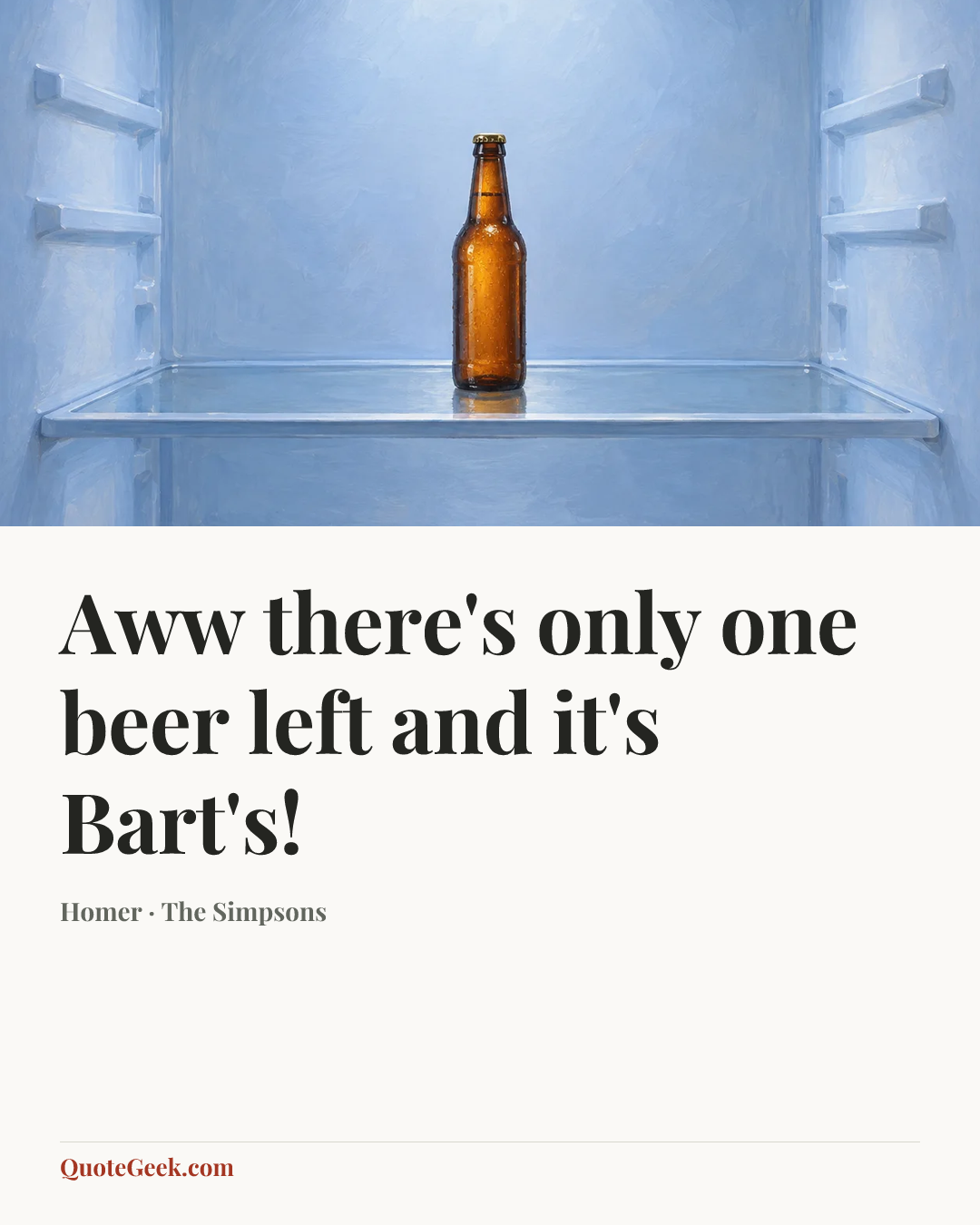 “Aww there's only one beer left and it's Bart's!” — Homer · The Simpsons. Illustrated QuoteGeek card.