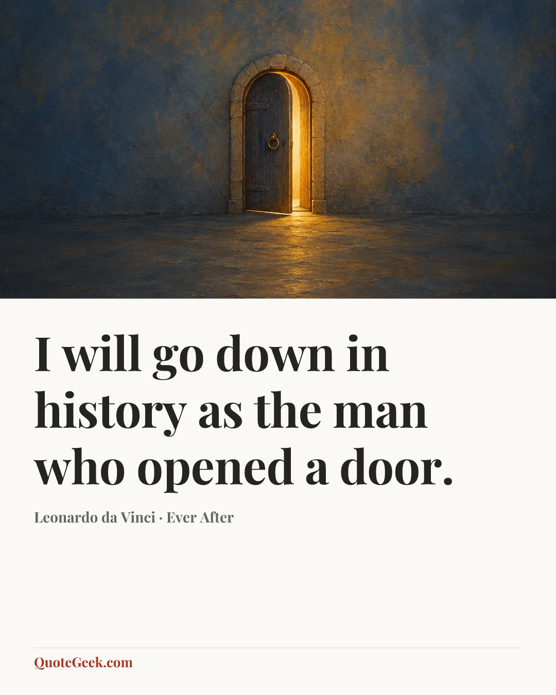“I will go down in history as the man who opened a door.” — Leonardo da Vinci · Ever After. Illustrated QuoteGeek card.
