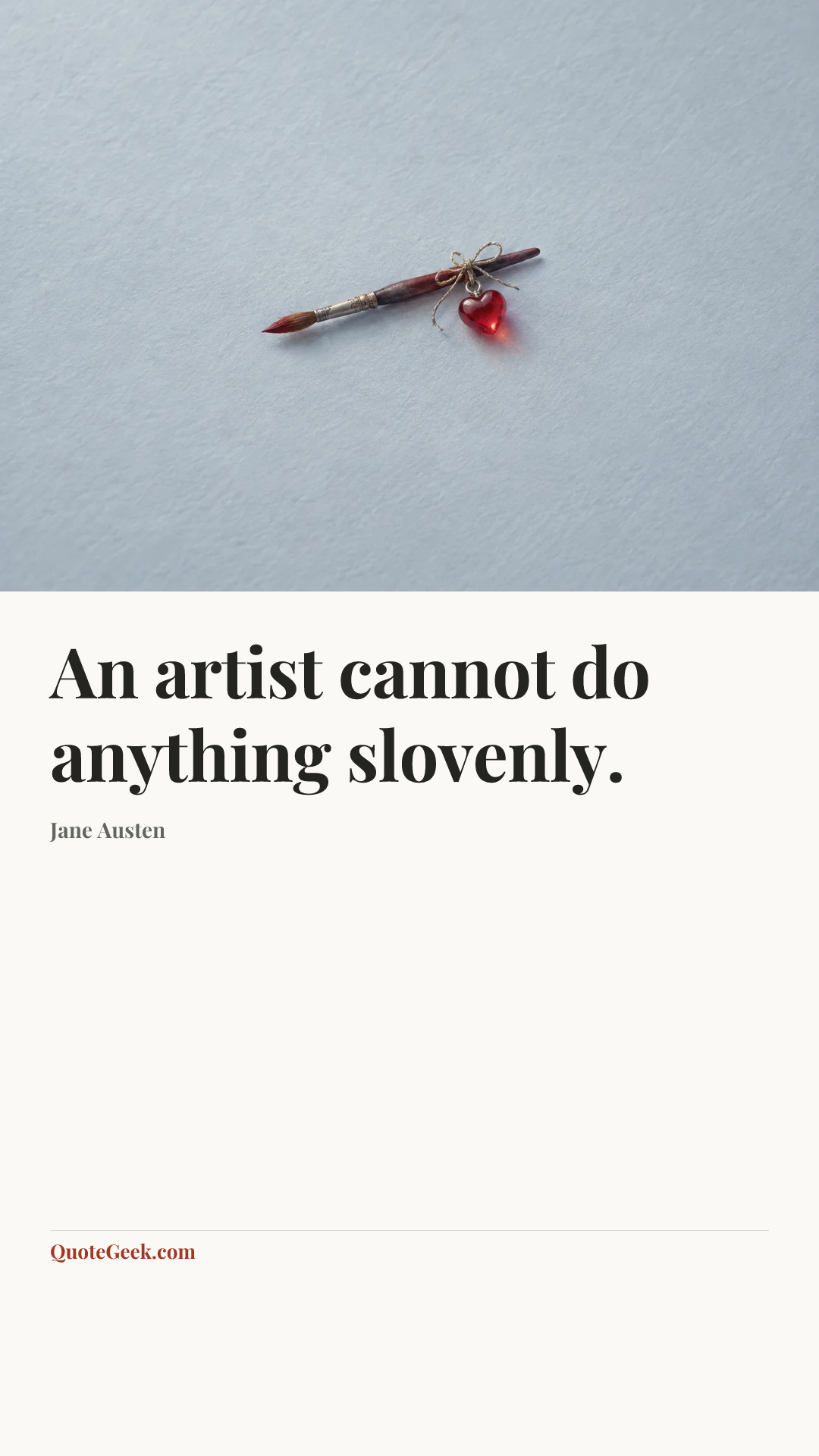 “An artist cannot do anything slovenly.” — Jane Austen. Illustrated QuoteGeek card.