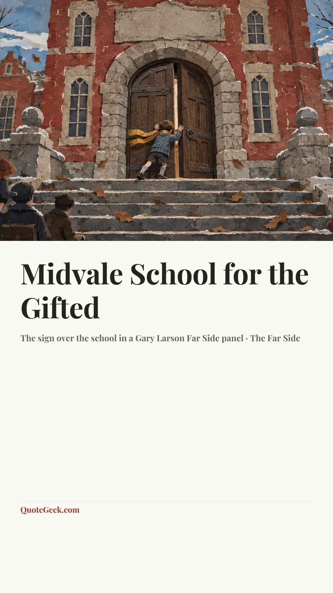 “Midvale School for the Gifted” — The sign over the school in a Gary Larson Far Side panel · The Far Side. Illustrated QuoteGeek card.