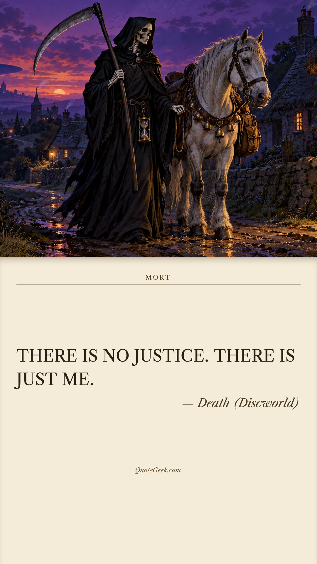“THERE IS NO JUSTICE. THERE IS JUST ME.” — Death (Discworld) · Mort. Illustrated QuoteGeek card.