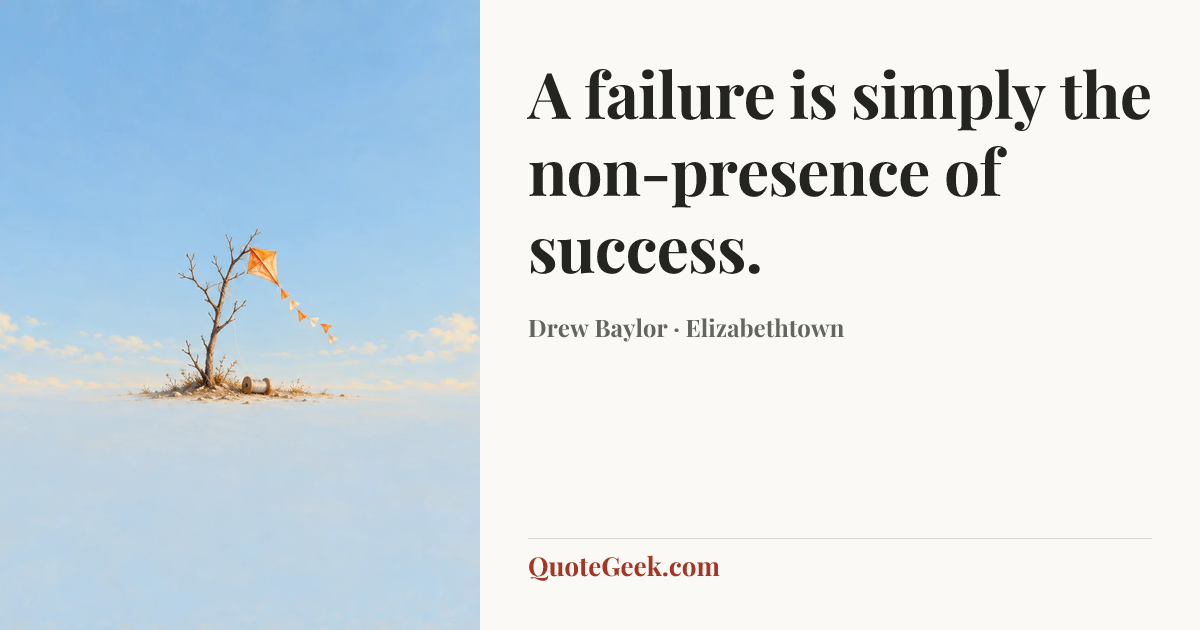 “A failure is simply the non-presence of success.” — Drew Baylor · Elizabethtown. Illustrated QuoteGeek card.