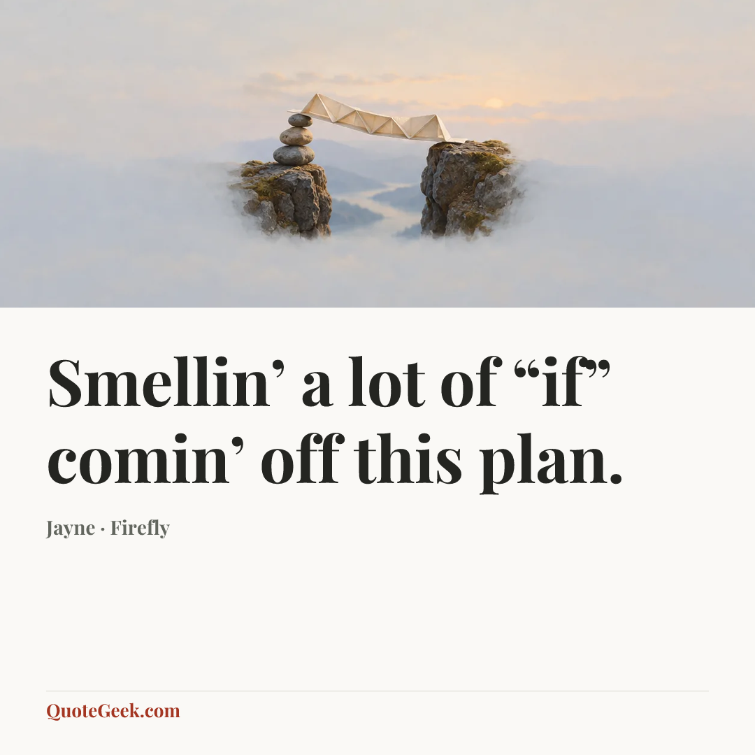 “Smellin’ a lot of “if” comin’ off this plan.” — Jayne · Firefly. Illustrated QuoteGeek card.