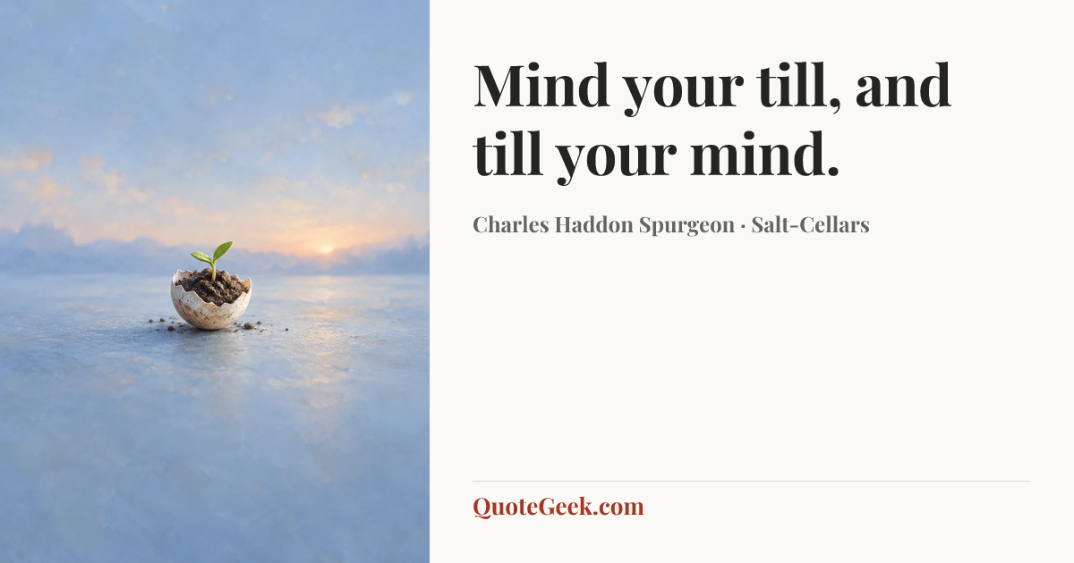 “Mind your till, and till your mind.” — Charles Haddon Spurgeon · Salt-Cellars. Illustrated QuoteGeek card.