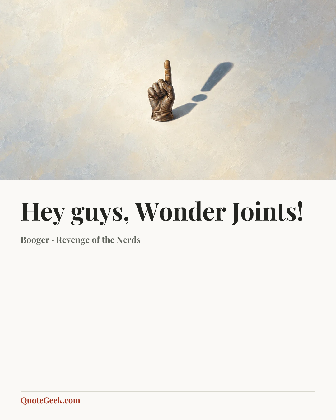 “Hey guys, Wonder Joints!” — Booger · Revenge of the Nerds. Illustrated QuoteGeek card.