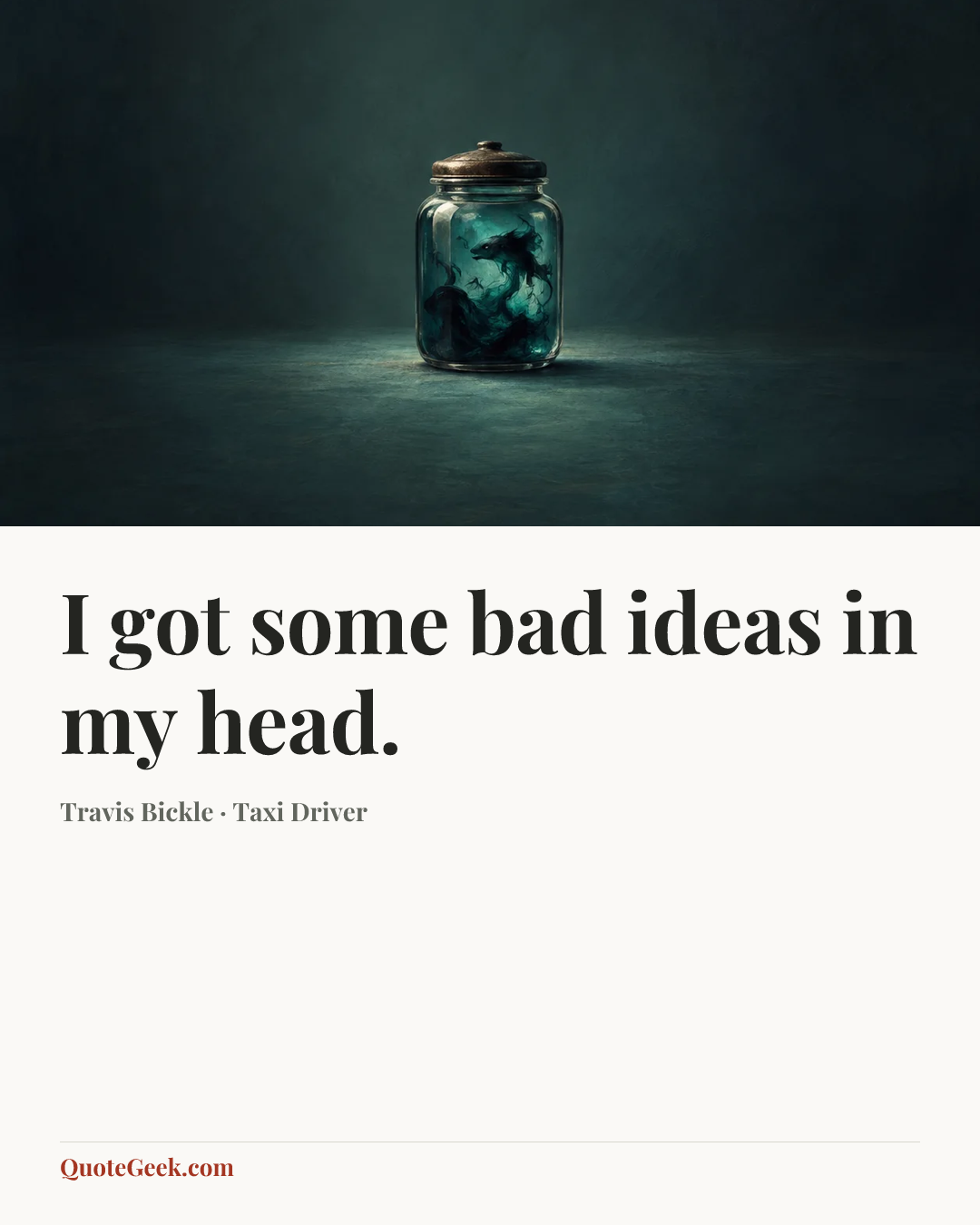 “I got some bad ideas in my head.” — Travis Bickle · Taxi Driver. Illustrated QuoteGeek card.