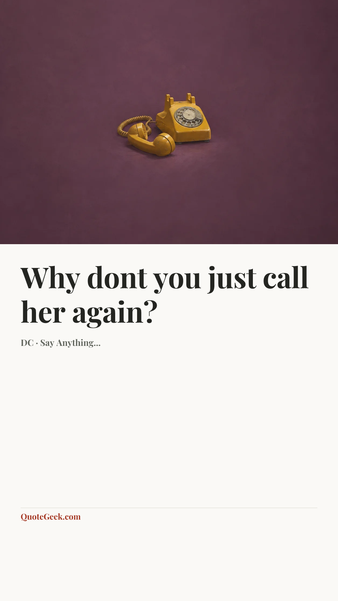 “Why dont you just call her again?” — DC · Say Anything.... Illustrated QuoteGeek card.