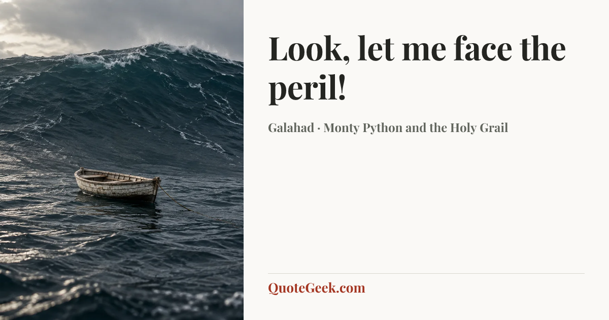 “Look, let me face the peril!” — Galahad · Monty Python and the Holy Grail. Illustrated QuoteGeek card.