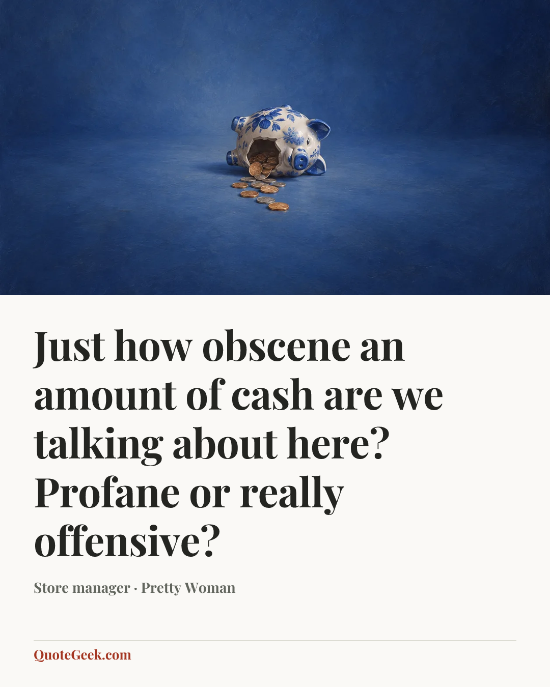 “Just how obscene an amount of cash are we talking about here? Profane or really offensive?” — Store manager · Pretty Woman. Illustrated QuoteGeek card.