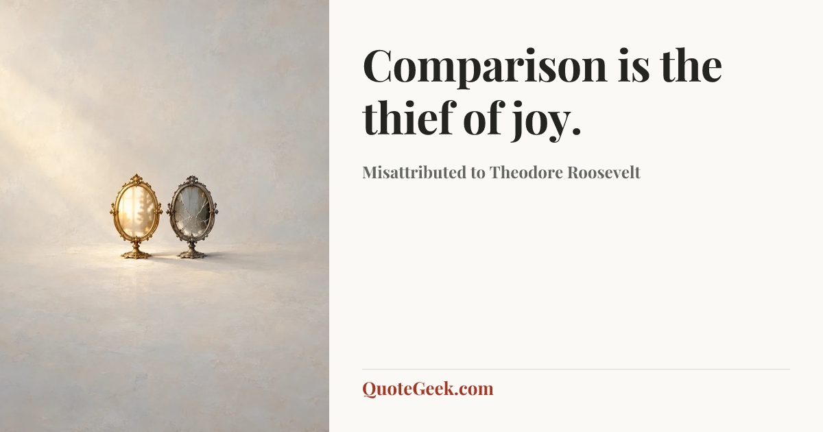 “Comparison is the thief of joy.” — Misattributed to Theodore Roosevelt. Illustrated QuoteGeek card.