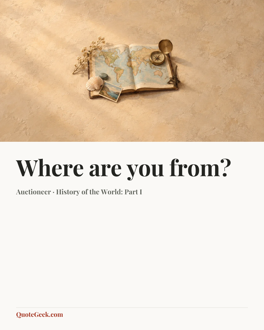 “Where are you from?” — Auctioneer · History of the World: Part I. Illustrated QuoteGeek card.