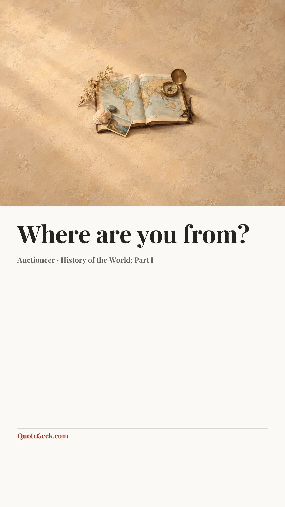 “Where are you from?” — Auctioneer · History of the World: Part I. Illustrated QuoteGeek card.