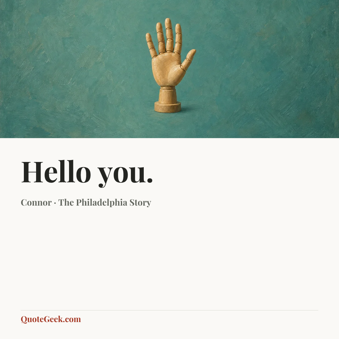 “Hello you.” — Connor · The Philadelphia Story. Illustrated QuoteGeek card.