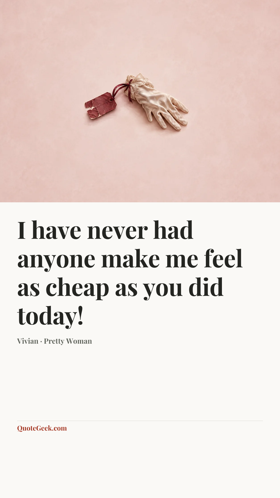 “I have never had anyone make me feel as cheap as you did today!” — Vivian · Pretty Woman. Illustrated QuoteGeek card.