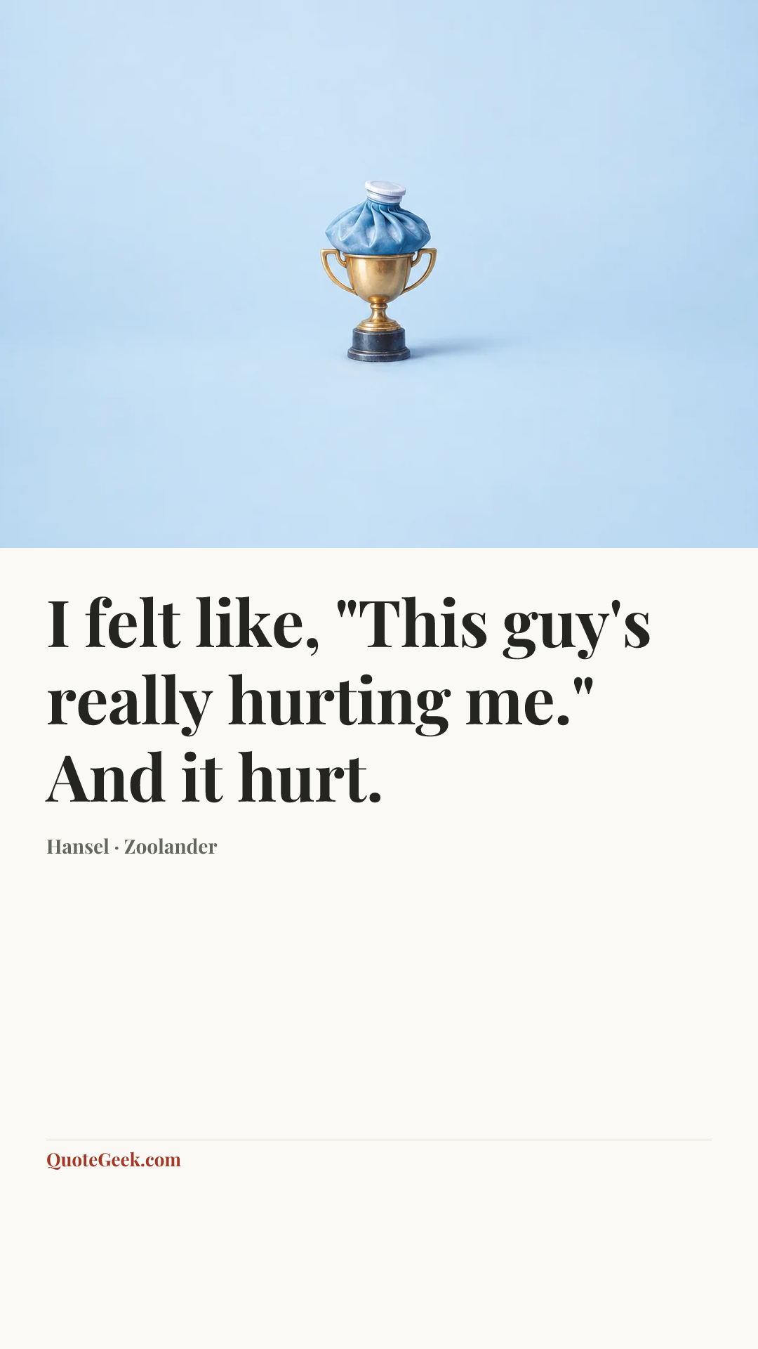 “I felt like, "This guy's really hurting me." And it hurt.” — Hansel · Zoolander. Illustrated QuoteGeek card.