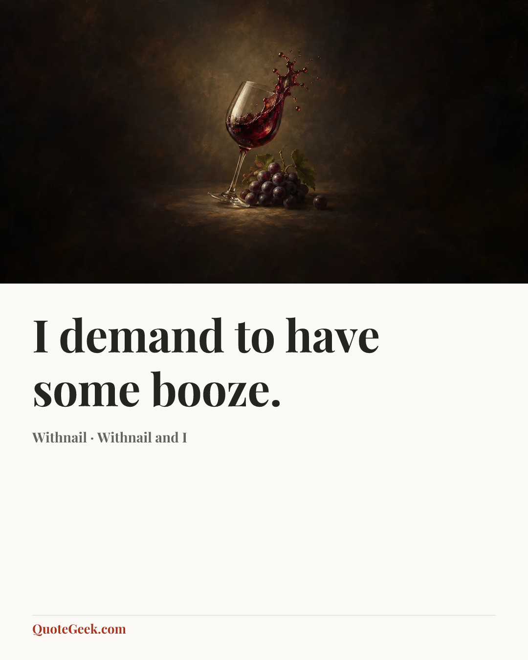 “I demand to have some booze.” — Withnail · Withnail and I. Illustrated QuoteGeek card.