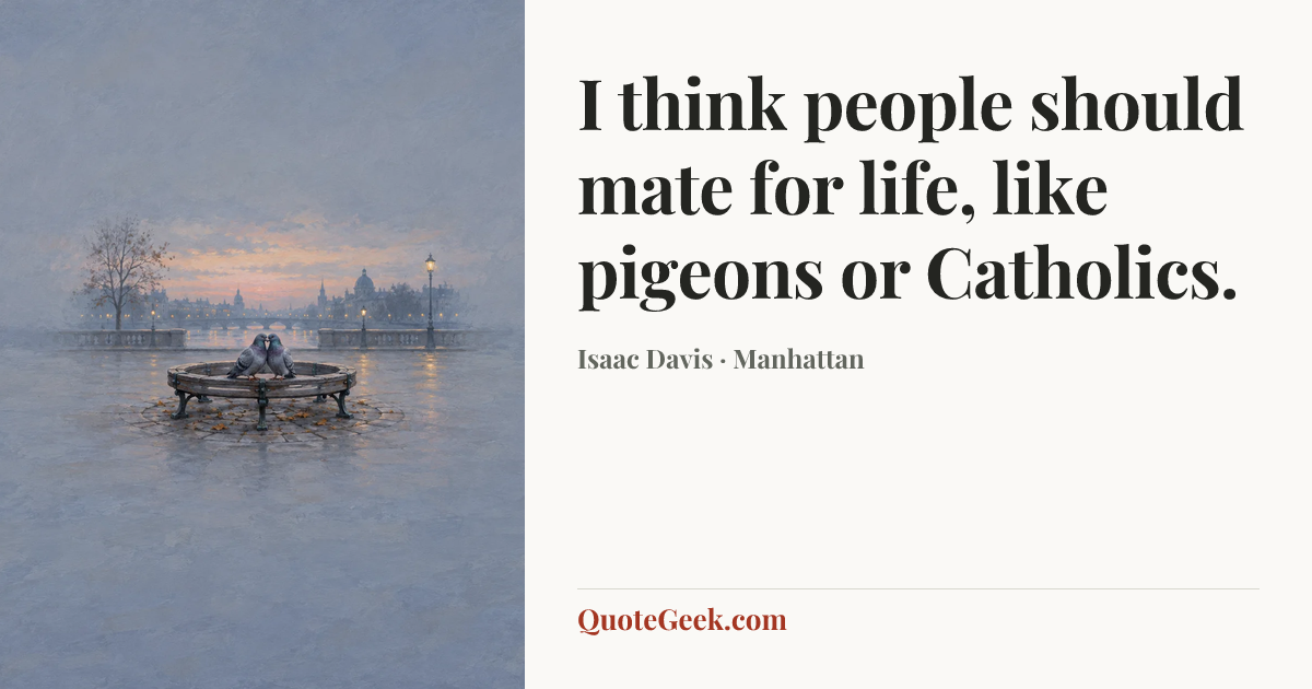 “I think people should mate for life, like pigeons or Catholics.” — Isaac Davis · Manhattan. Illustrated QuoteGeek card.