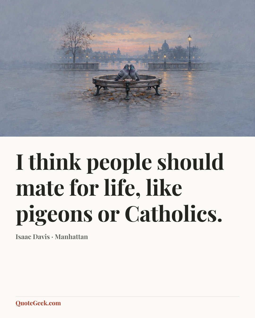“I think people should mate for life, like pigeons or Catholics.” — Isaac Davis · Manhattan. Illustrated QuoteGeek card.