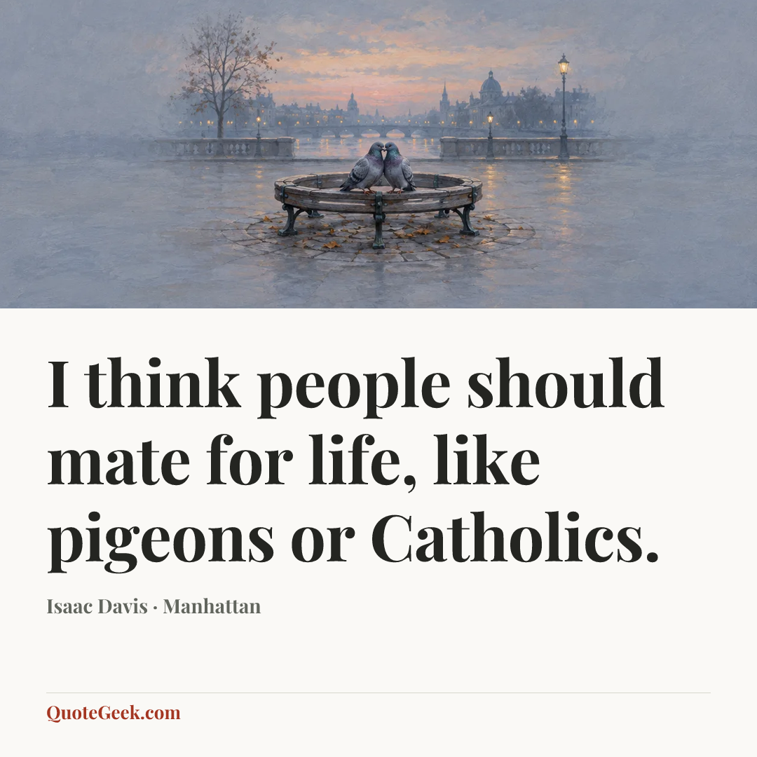 “I think people should mate for life, like pigeons or Catholics.” — Isaac Davis · Manhattan. Illustrated QuoteGeek card.
