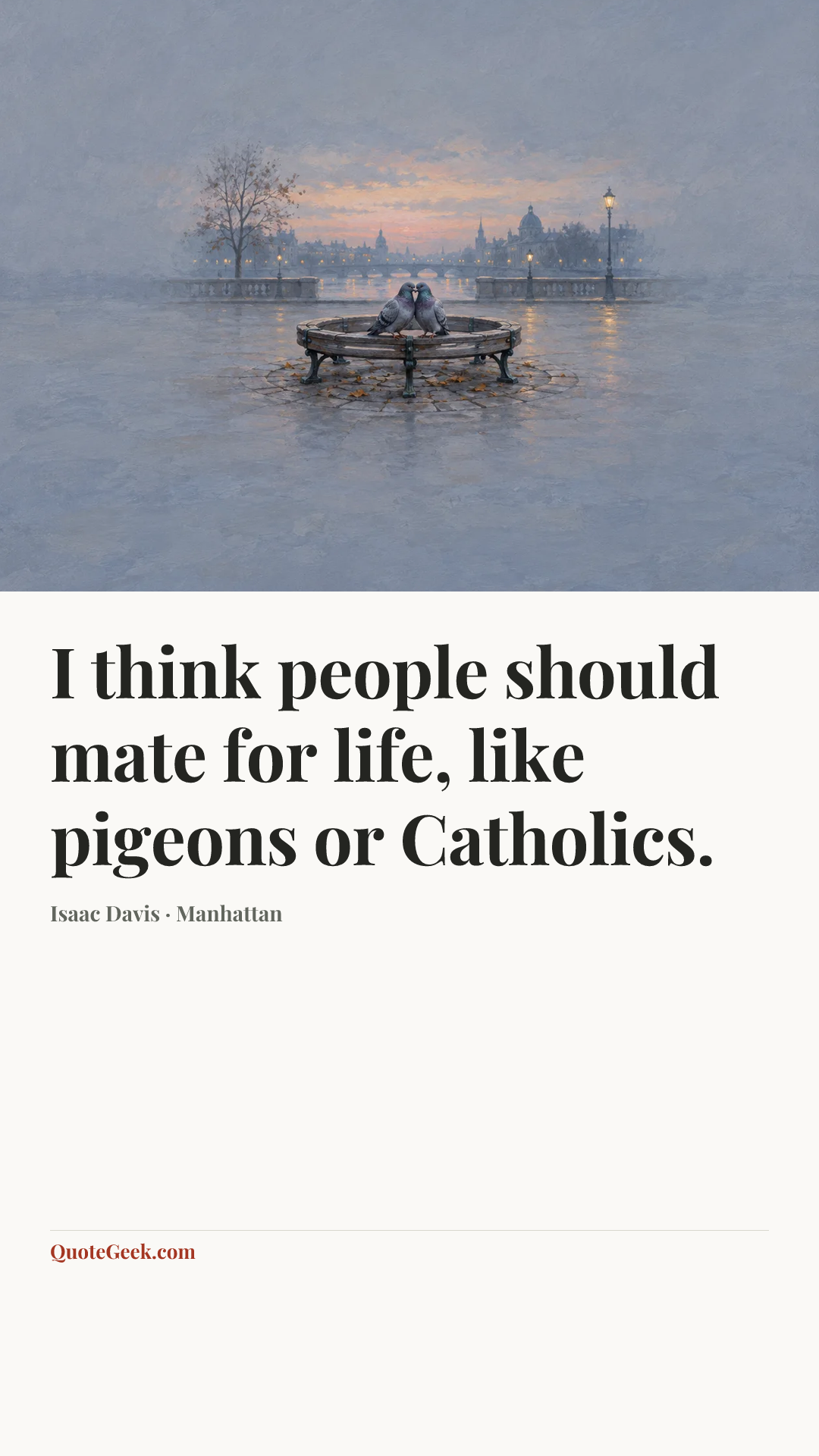 “I think people should mate for life, like pigeons or Catholics.” — Isaac Davis · Manhattan. Illustrated QuoteGeek card.