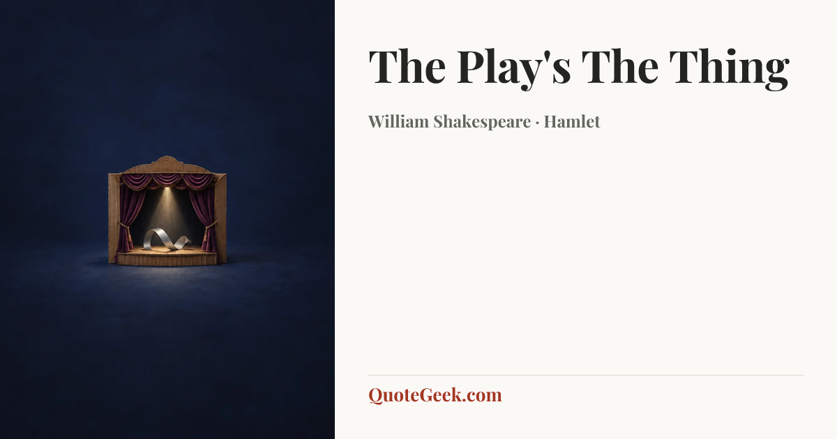 “The Play's The Thing” — William Shakespeare · Hamlet. Illustrated QuoteGeek card.