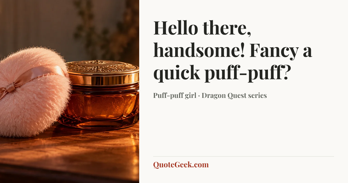 “Hello there, handsome! Fancy a quick puff-puff?” — Puff-puff girl · Dragon Quest series. Illustrated QuoteGeek card.