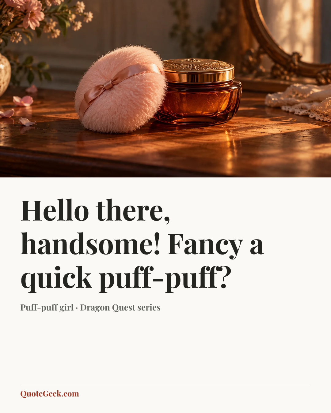 “Hello there, handsome! Fancy a quick puff-puff?” — Puff-puff girl · Dragon Quest series. Illustrated QuoteGeek card.