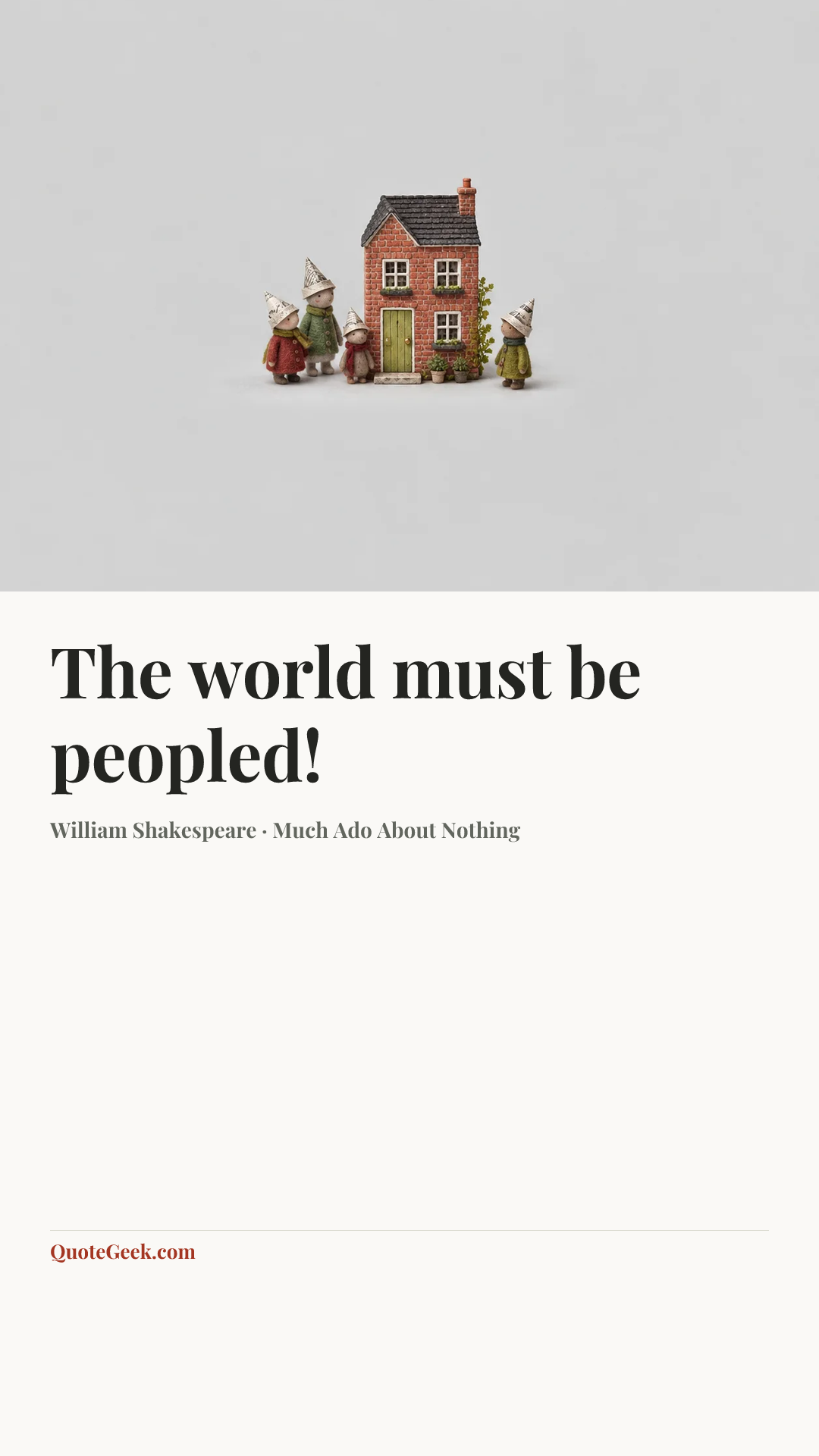 “The world must be peopled!” — William Shakespeare · Much Ado About Nothing. Illustrated QuoteGeek card.