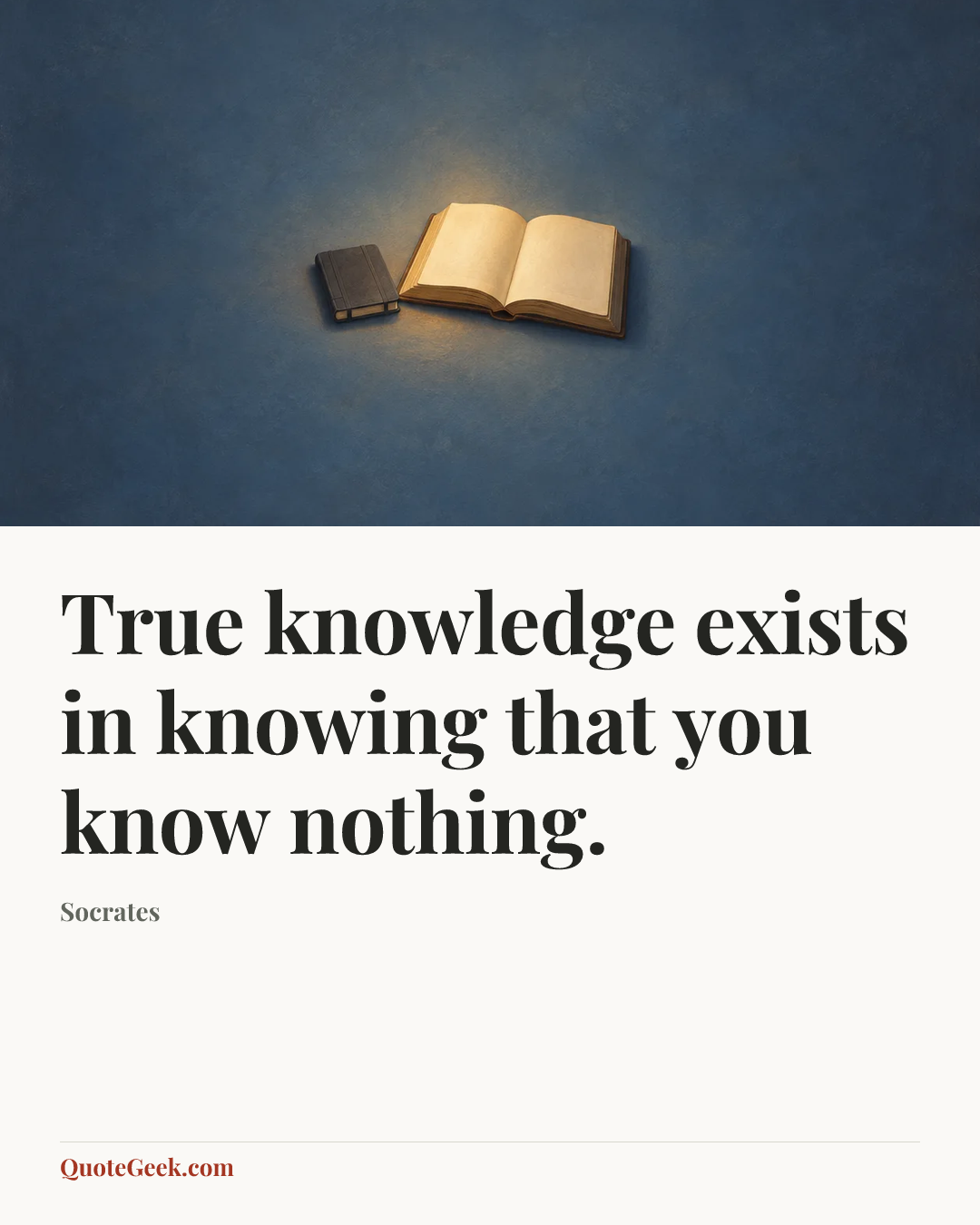 “True knowledge exists in knowing that you know nothing.” — Socrates. Illustrated QuoteGeek card.