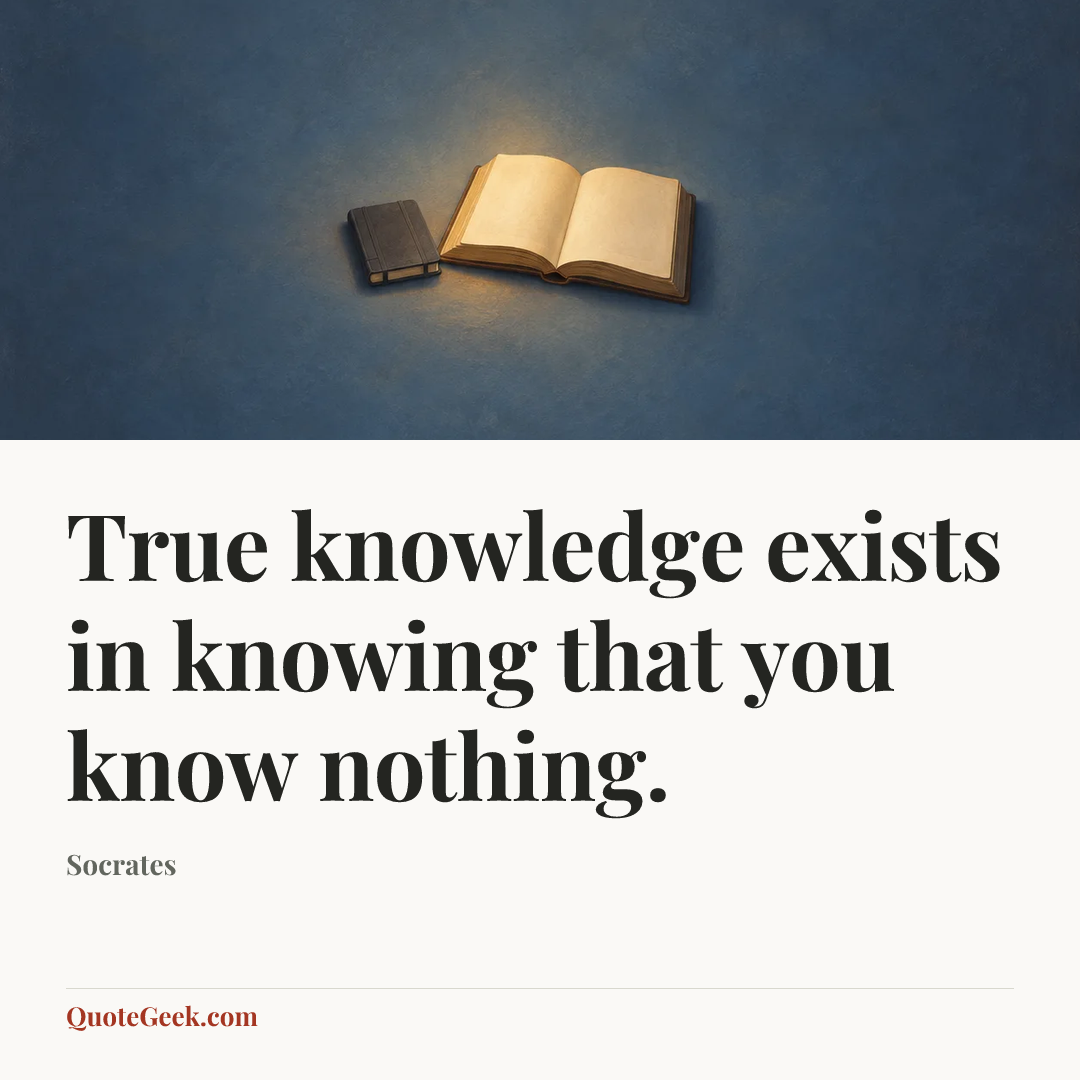 “True knowledge exists in knowing that you know nothing.” — Socrates. Illustrated QuoteGeek card.