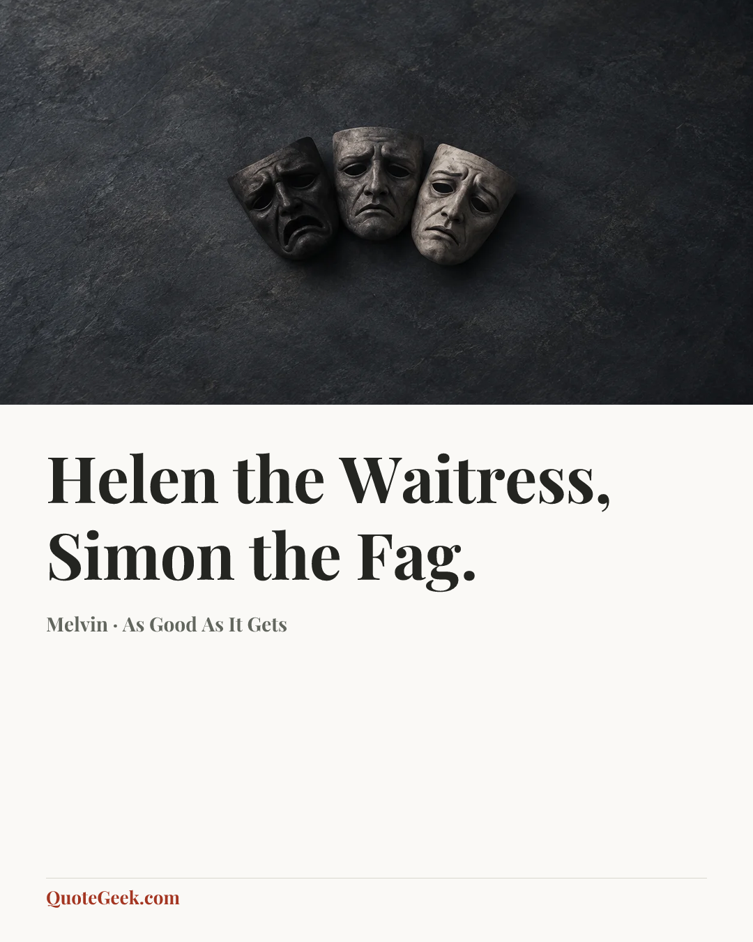 “Helen the Waitress, Simon the Fag.” — Melvin · As Good As It Gets. Illustrated QuoteGeek card.