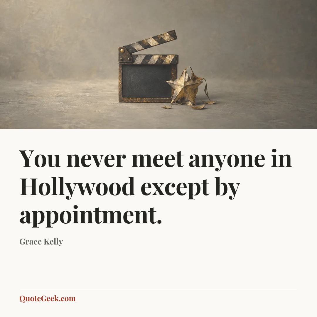 “You never meet anyone in Hollywood except by appointment.” — Grace Kelly. Illustrated QuoteGeek card.