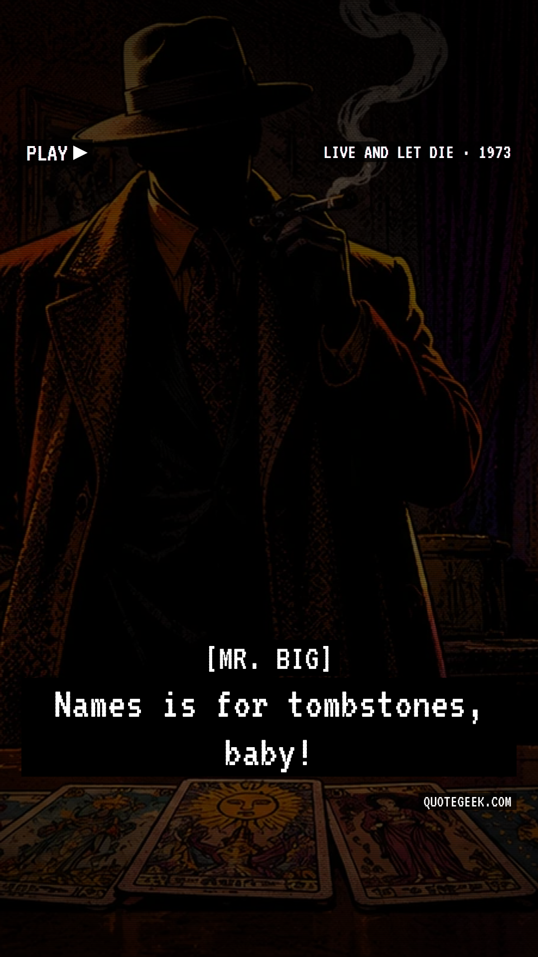“Names is for tombstones, baby!” — Mr. Big · Live and Let Die. Illustrated QuoteGeek card.