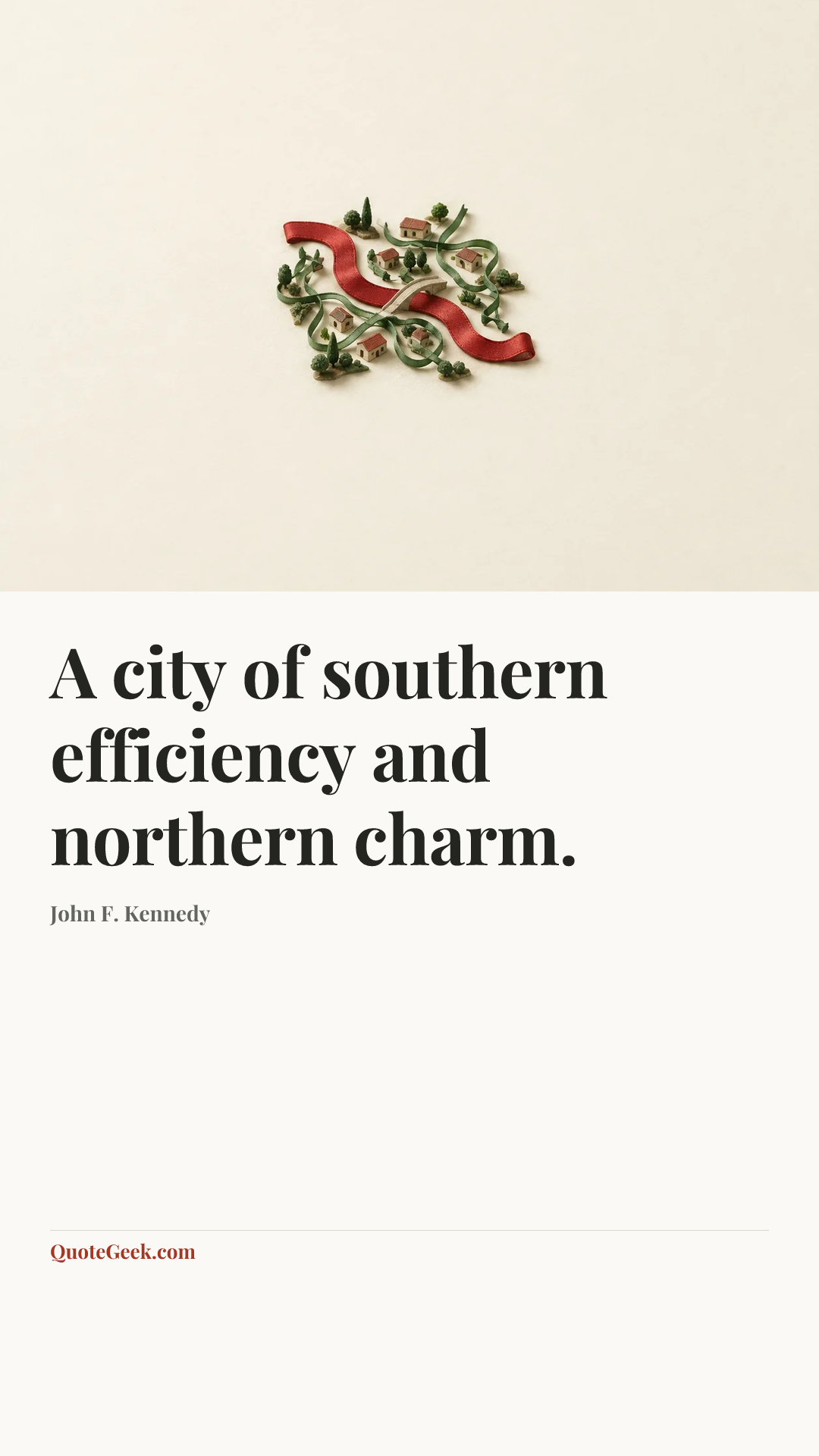 “A city of southern efficiency and northern charm.” — John F. Kennedy. Illustrated QuoteGeek card.