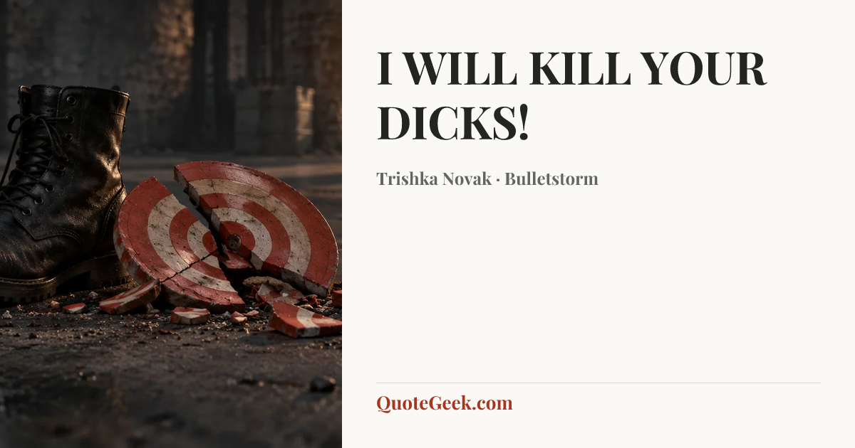 “I WILL KILL YOUR DICKS!” — Trishka Novak · Bulletstorm. Illustrated QuoteGeek card.
