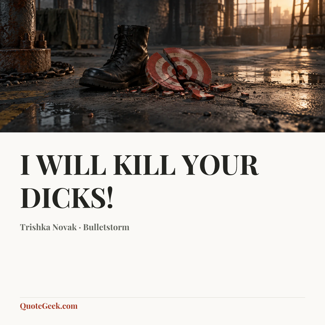 “I WILL KILL YOUR DICKS!” — Trishka Novak · Bulletstorm. Illustrated QuoteGeek card.