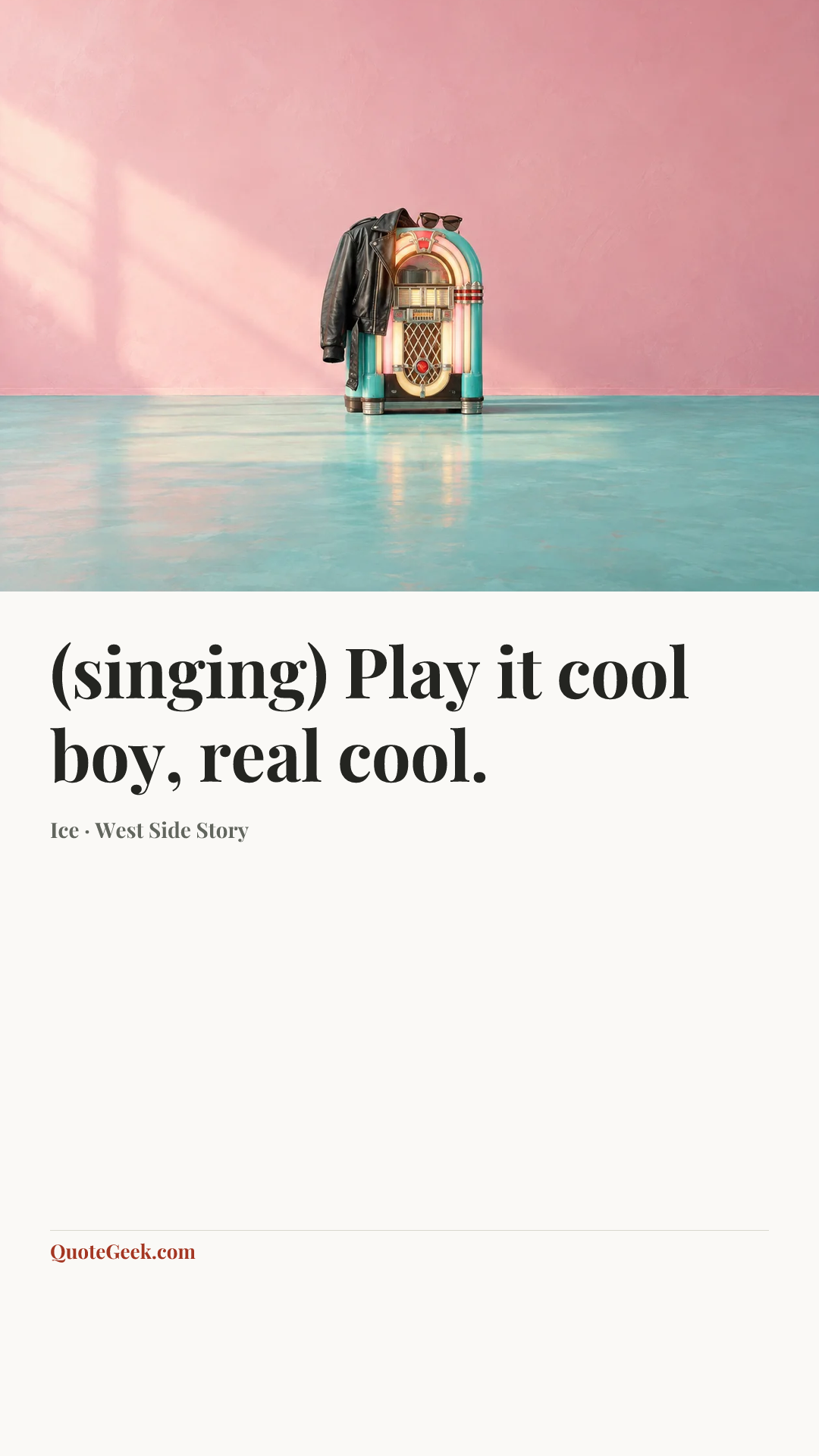 “(singing) Play it cool boy, real cool.” — Ice · West Side Story. Illustrated QuoteGeek card.