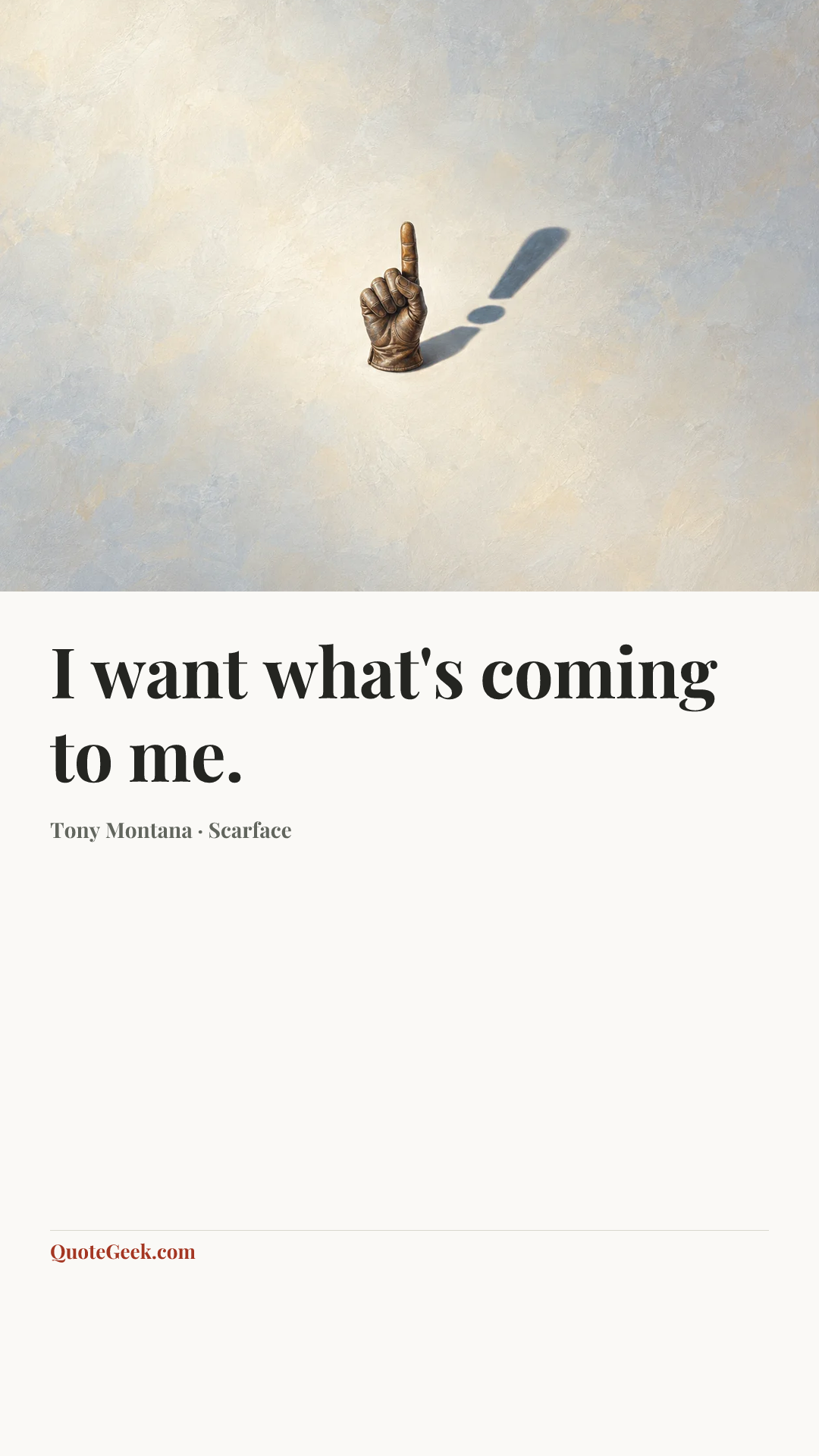 “I want what's coming to me.” — Tony Montana · Scarface. Illustrated QuoteGeek card.