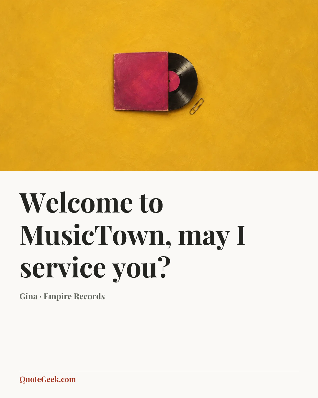 “Welcome to MusicTown, may I service you?” — Gina · Empire Records. Illustrated QuoteGeek card.