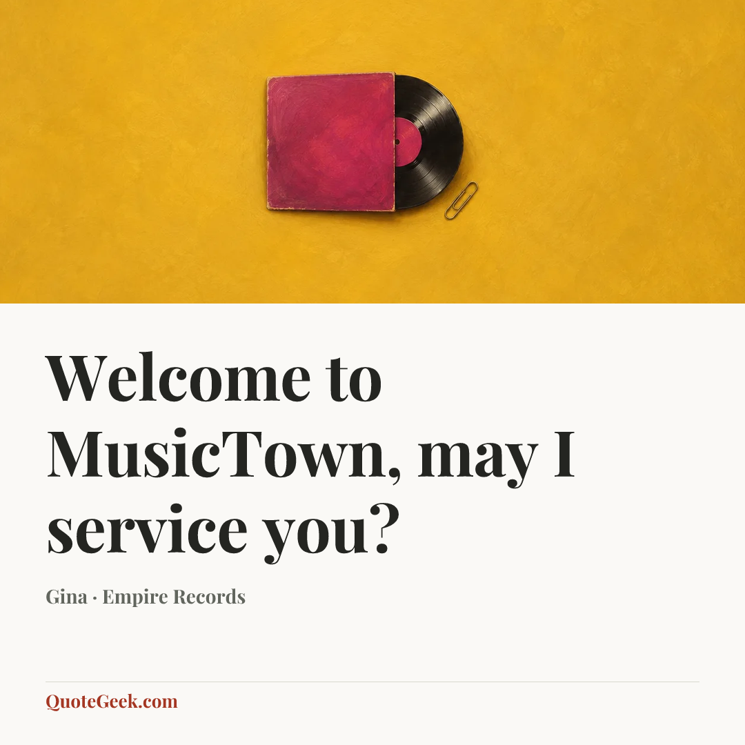 “Welcome to MusicTown, may I service you?” — Gina · Empire Records. Illustrated QuoteGeek card.