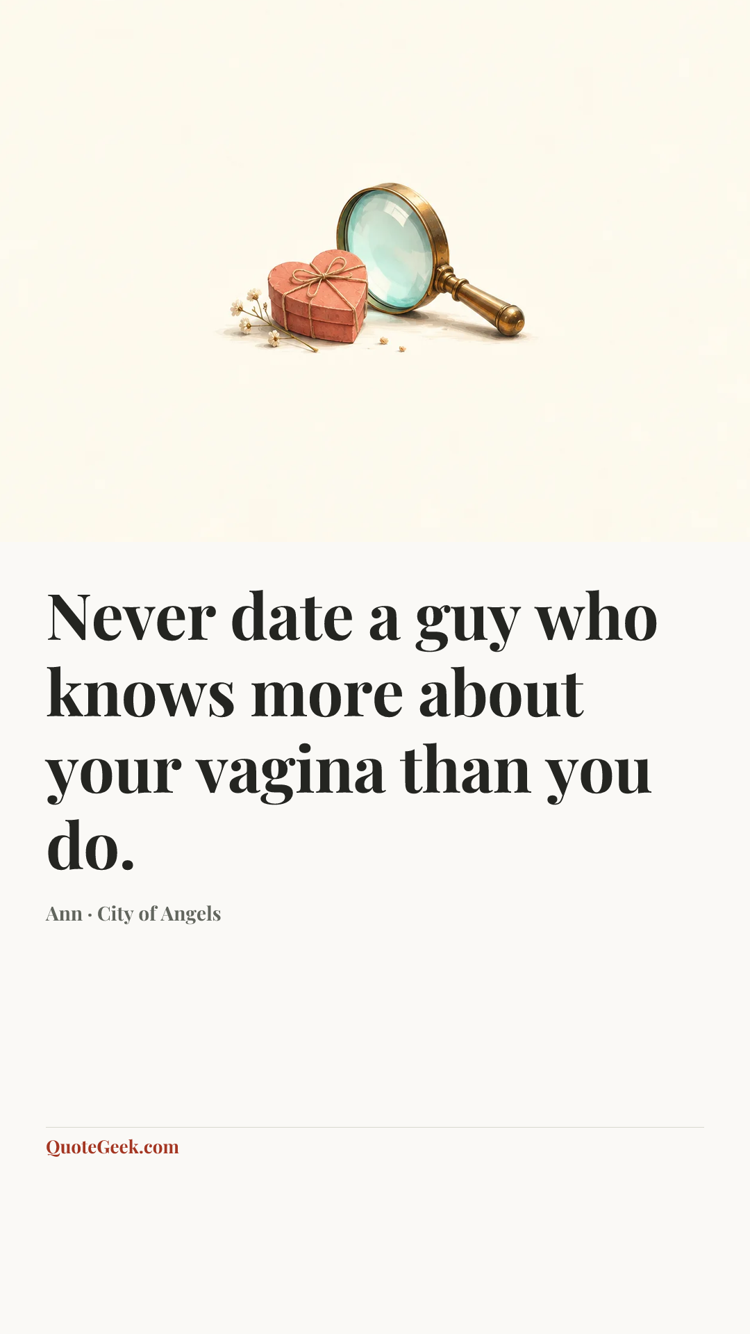 “Never date a guy who knows more about your vagina than you do.” — Ann · City of Angels. Illustrated QuoteGeek card.