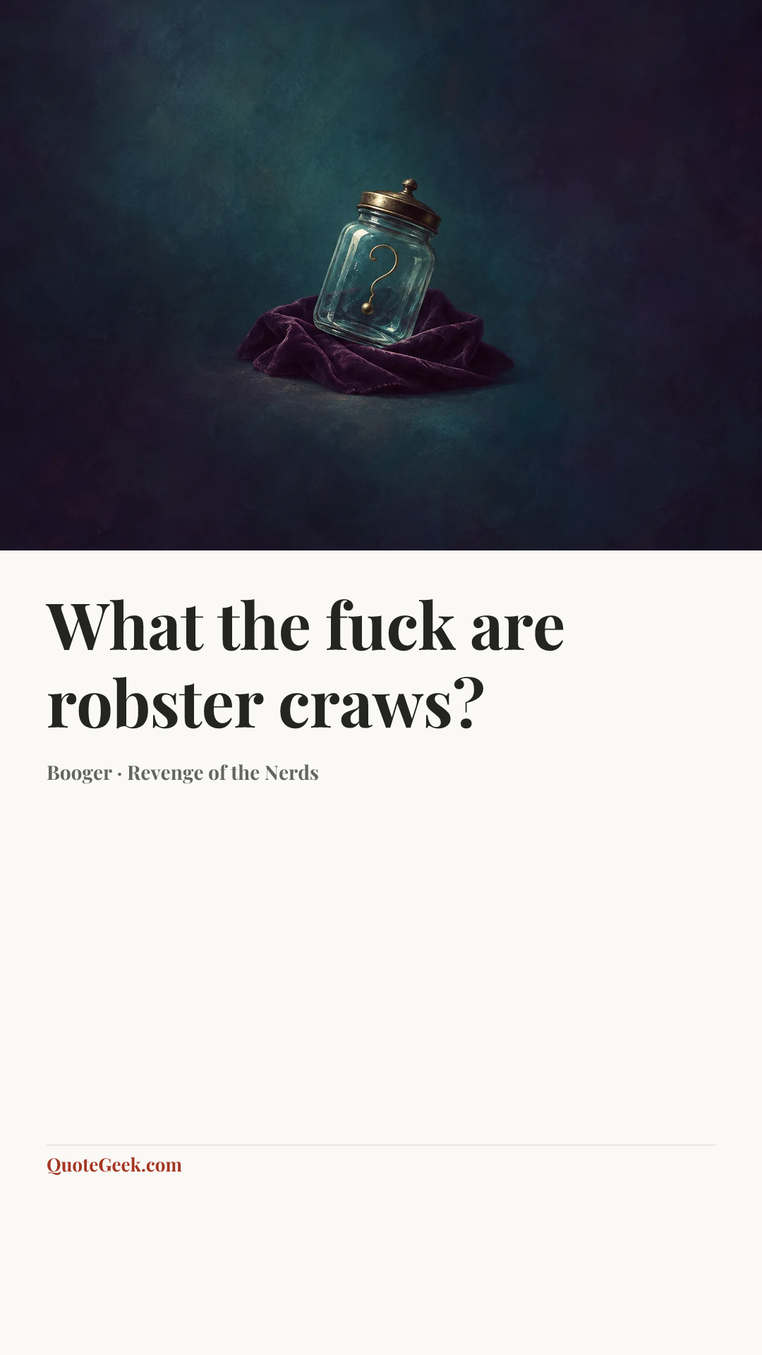 “What the fuck are robster craws?” — Booger · Revenge of the Nerds. Illustrated QuoteGeek card.