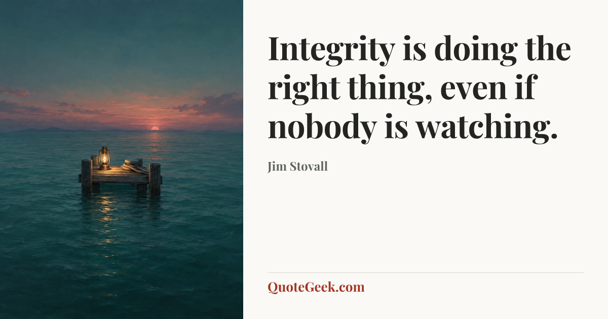 “Integrity is doing the right thing, even if nobody is watching.” — Jim Stovall. Illustrated QuoteGeek card.