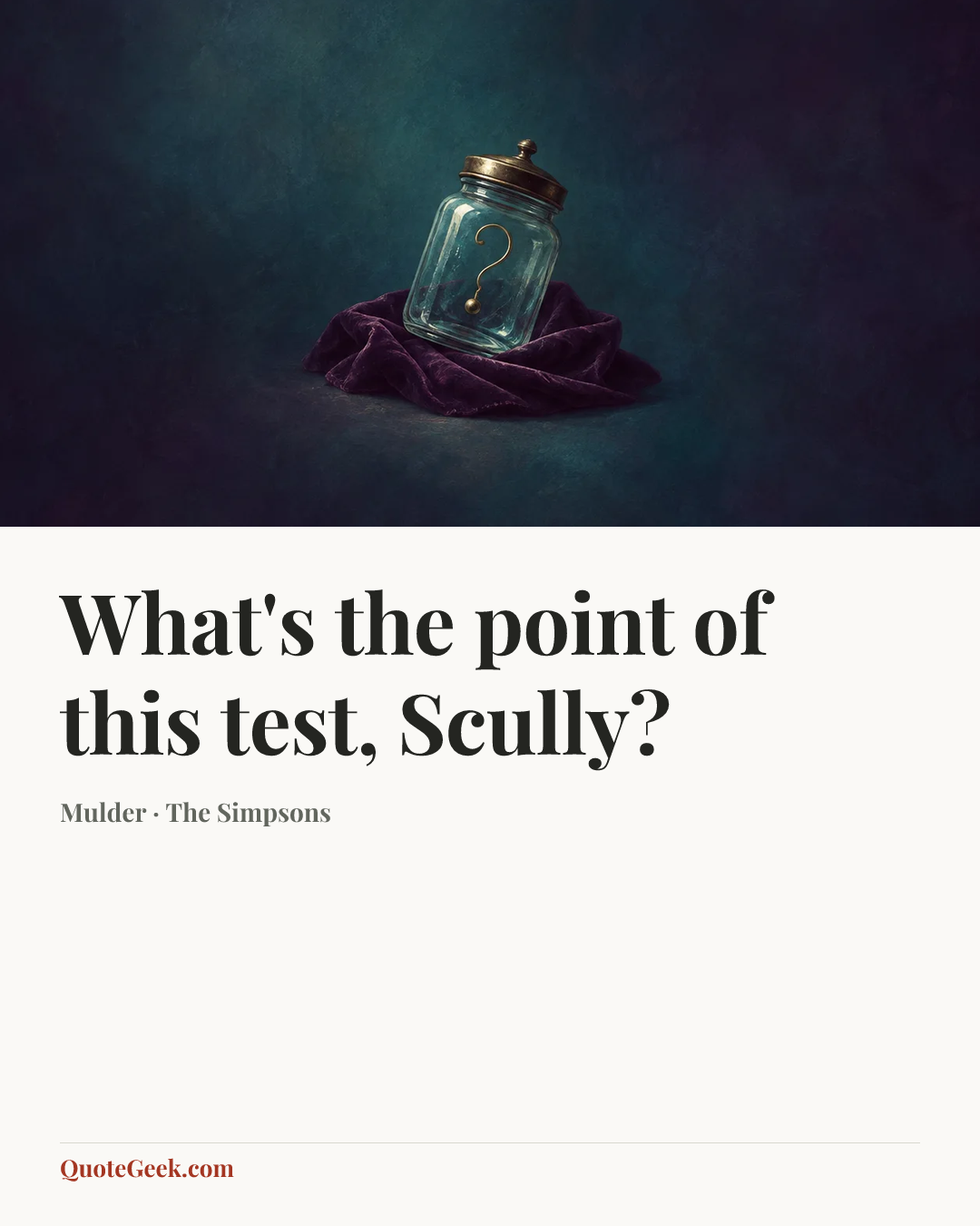 “What's the point of this test, Scully?” — Mulder · The Simpsons. Illustrated QuoteGeek card.