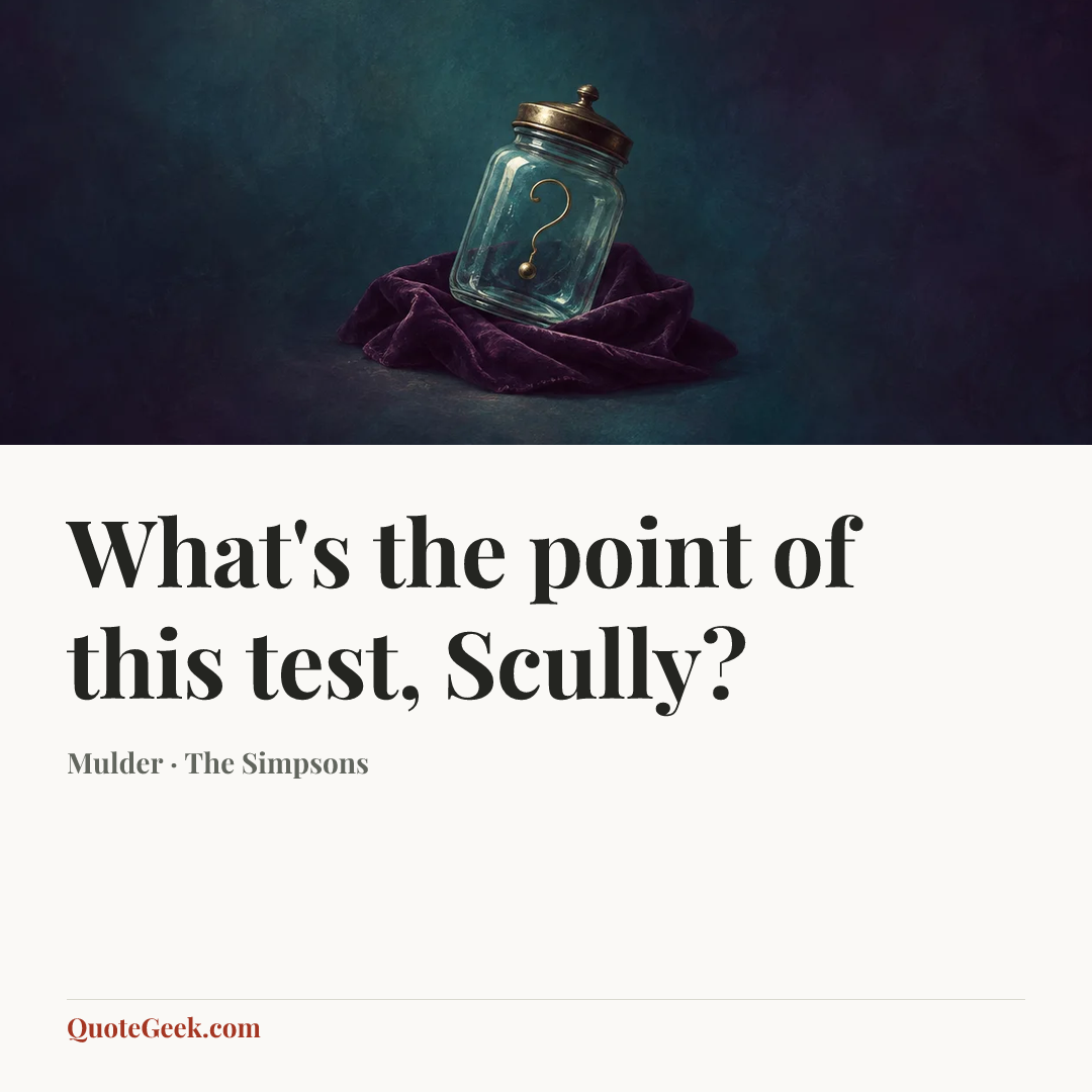 “What's the point of this test, Scully?” — Mulder · The Simpsons. Illustrated QuoteGeek card.