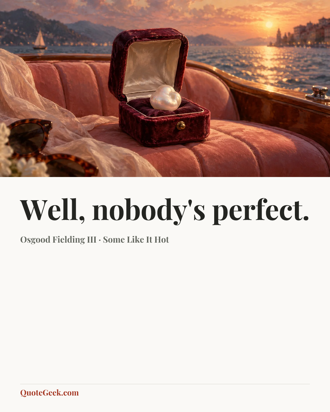 “Well, nobody's perfect.” — Osgood Fielding III · Some Like It Hot. Illustrated QuoteGeek card.